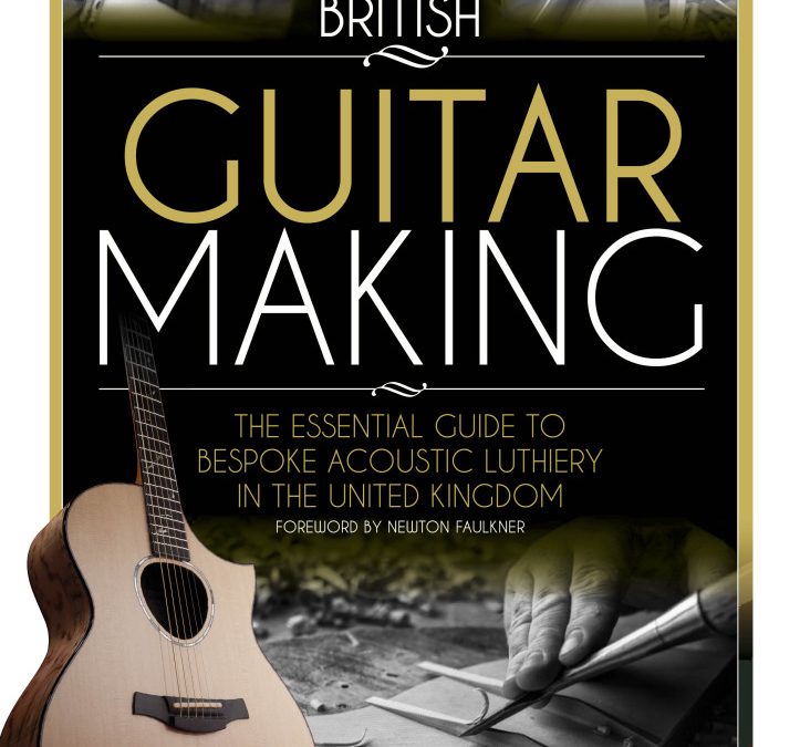 Acoustic Magazine Presents – The Book of British Guitar Makers